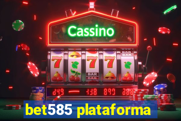 bet585 plataforma